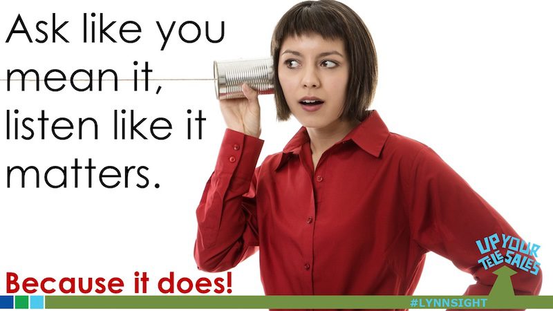 Ask Like You Mean It. Listen Like It Matters. (because it does)