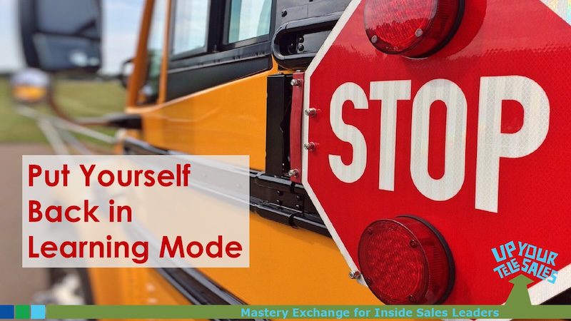 Put Yourself Back in Learning Mode